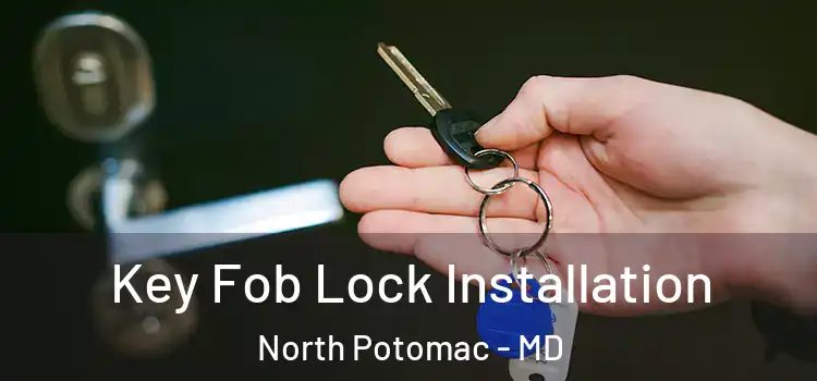Key Fob Lock Installation North Potomac - MD