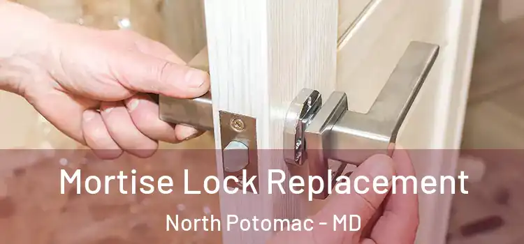 Mortise Lock Replacement North Potomac - MD