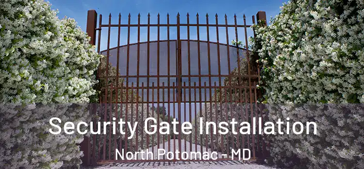 Security Gate Installation North Potomac - MD